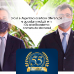 Brasil e Argentina acertam diferenças e acordam reduzir em 10% a tarifa externa comum do Mercosul